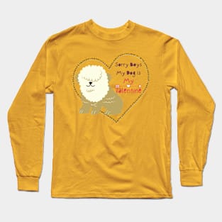 Sorry boys my dog is my valentine Long Sleeve T-Shirt